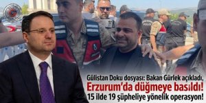 Erzurum'da Gülistan Doku soruşturmazsı:15 ilde 19 şüpheliye operasyon