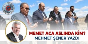 Memet Aca aslında kim?