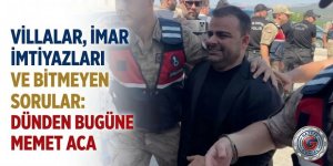 Memet Aca: Villalar Gitti, Sorular Kaldı, İddialar Büyüdü