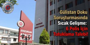 Gülistan Doku Soruşturmasında Sıcak Gelişme: 6 Polis İçin Tutuklama Talebi!