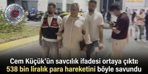 Cem Küçük’ün savcılık ifadesi ortaya çıktı: 538 bin liralık para hareketini böyle savundu