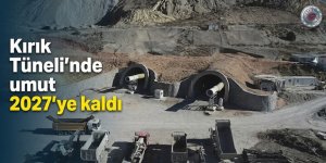 Kırık Tüneli'nde umut 2027'ye kaldı