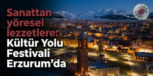 Sanattan yöresel lezzetlere: Kültür Yolu Festivali Erzurum'da