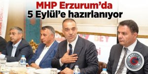 MHP Erzurum'da 5 Eylül'e hazırlanıyor