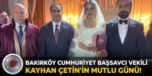 Bakırköy Cumhuriyet Başsavcı Vekili Kayhan Çetin'in mutlu günü!