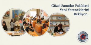 Güzel Sanatlar Fakültesi Yeni Yeteneklerini  Bekliyor…