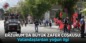 Erzurum'da 30 Ağustos Zafer coşkusu!
