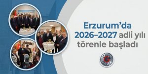Erzurum'da 2026-2027 adli yılı törenle başladı