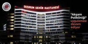 Erzurum Şehir Hastanesinde "Akşam Polikliniği" uygulaması devam ediyor