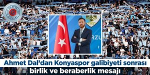 Ahmet Dal'dan Konyaspor galibiyeti sonrası birlik ve beraberlik mesajı