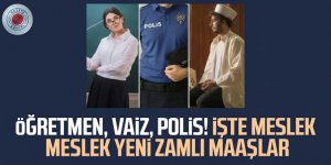 Öğretmen, polis, vaiz! İşte hükümetin açıkladığı rapora göre meslek meslek zamlı maaşlar