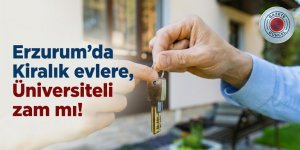 Erzurum'da Kiralık evlere, Üniversiteli zam mı!
