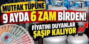 9 ayda 6 zam birden! Mutfak tüpünün fiyatını duyanlar şaşıp kalıyor
