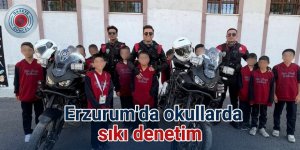 Erzurum'da okullarda sıkı denetim