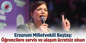 Erzurum Milletvekili Beştaş: Öğrencilere servis ve ulaşım ücretsiz olsun