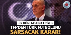 TFF'den Türk futbolunu sarsacak karar! Bir dönem tarih oluyor