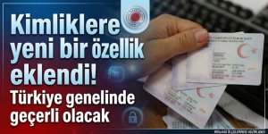 Kimliklere yeni bir özellik eklendi! Türkiye genelinde geçerli olacak