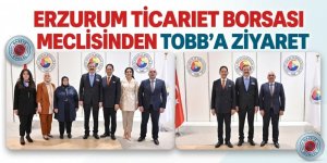 Erzurum Ticaret Borsası Meclisinden TOBB Başkanı Hisarcıklıoğlu'na ziyaret