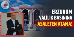 Erzurum Valilik Basınına asaleten atama!
