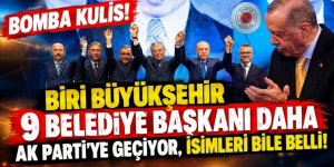 Biri büyükşehir 9 belediye başkanı daha AK Parti'ye geçiyor, isimleri bile belli