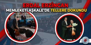 Erdal Erzincan memleketi Aşkale'de tellere dokundu