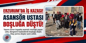 Erzurum'da iş kazası: Asansör ustası boşluğa düştü!
