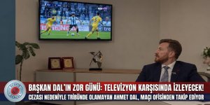 Başkan Dal'ın zor günü: Televizyon karşısında izleyecek