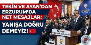 Tekin ve Ayan'dan Erzurum'da Net Mesajlar: "Yanlışa Doğru Demeyiz"