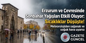 Erzurum ve Çevresinde Sonbahar Yağışları Etkili Oluyor