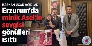 Başkan Uçar ağırladı: Erzurum'da minik Asel'in sevgisi gönülleri ısıttı