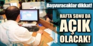 Hafta sonu da başvuru yapılabilecek!