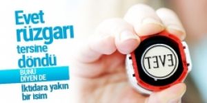 Evet rüzgarı tersine döndü