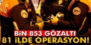 Bin 853 gözaltı