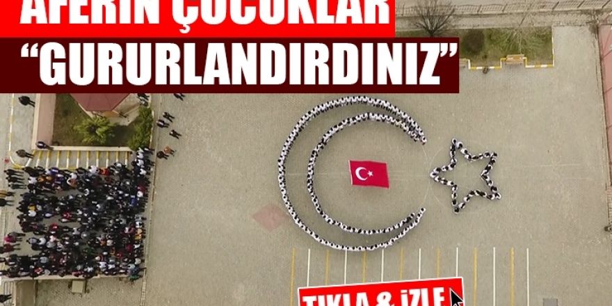 Aferin Çocuklar “Gururlandırdınız”