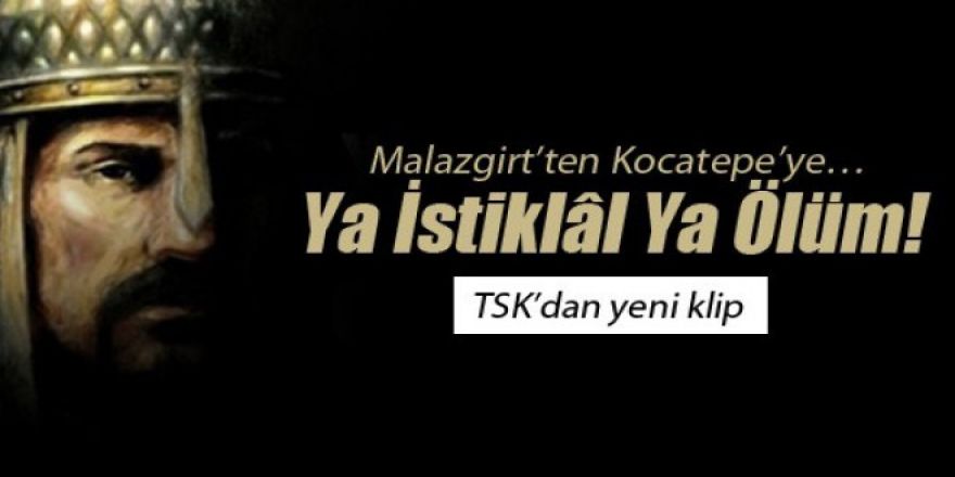 TSK'dan 'Malazgirt'ten Kocatepe'ye' videosu