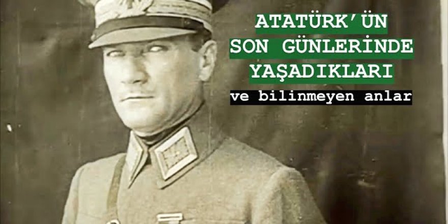 Atatürk'ün son günleri