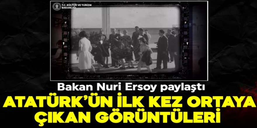 Atatürk'ün hiç gün yüzüne çıkmamış görüntüleri!
