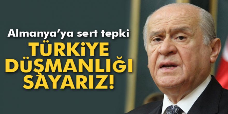 Bahçeli'den Almanya’ya sert tepki